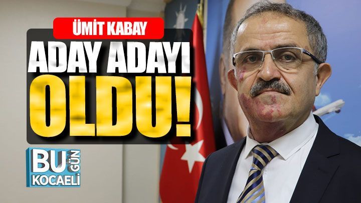 Ümit Kabay aday adayı oldu! - | Bugün Kocaeli Gazetesi