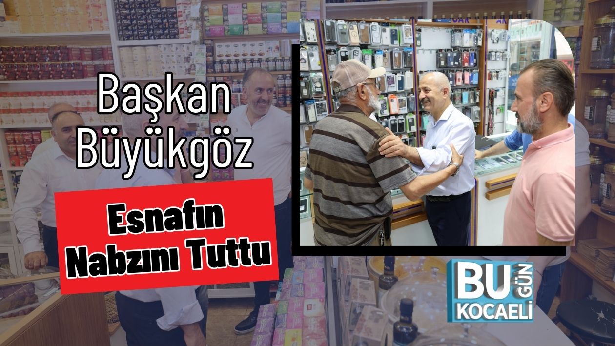 Başkan Büyükgöz Esnafın Nabzını Tuttu