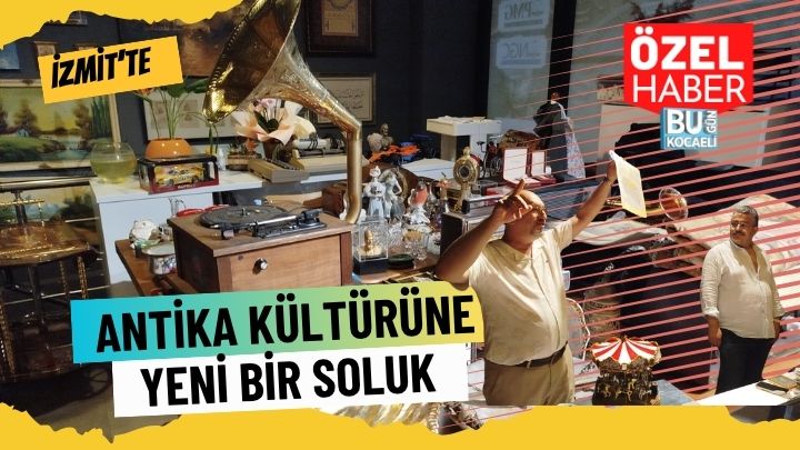 İzmit’te Antika Kültürüne Yeni Bir Soluk