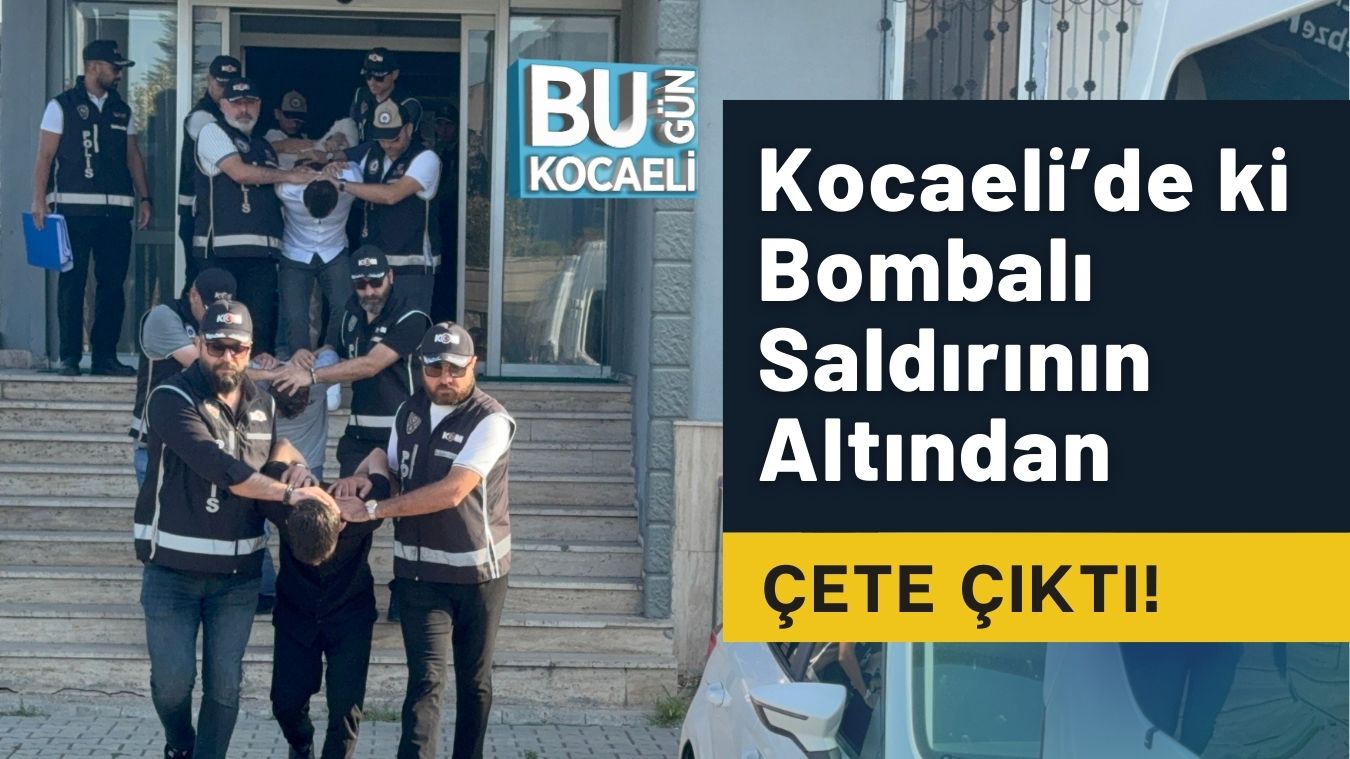 Kocaeli’de Ki Bombalı Saldırının Altından Çete Çıktı!