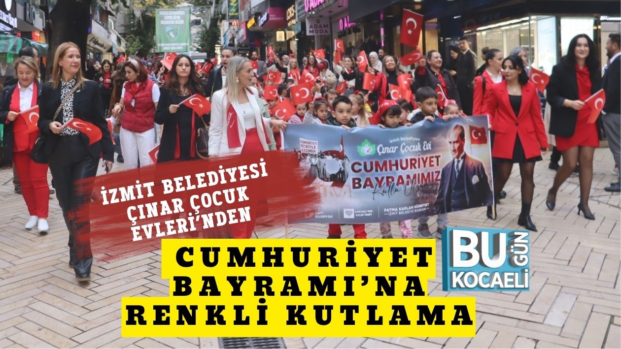 İzmit Belediyesi Çınar Çocuk Evleri’nden Cumhuriyet Bayramı’na Renkli Kutlama