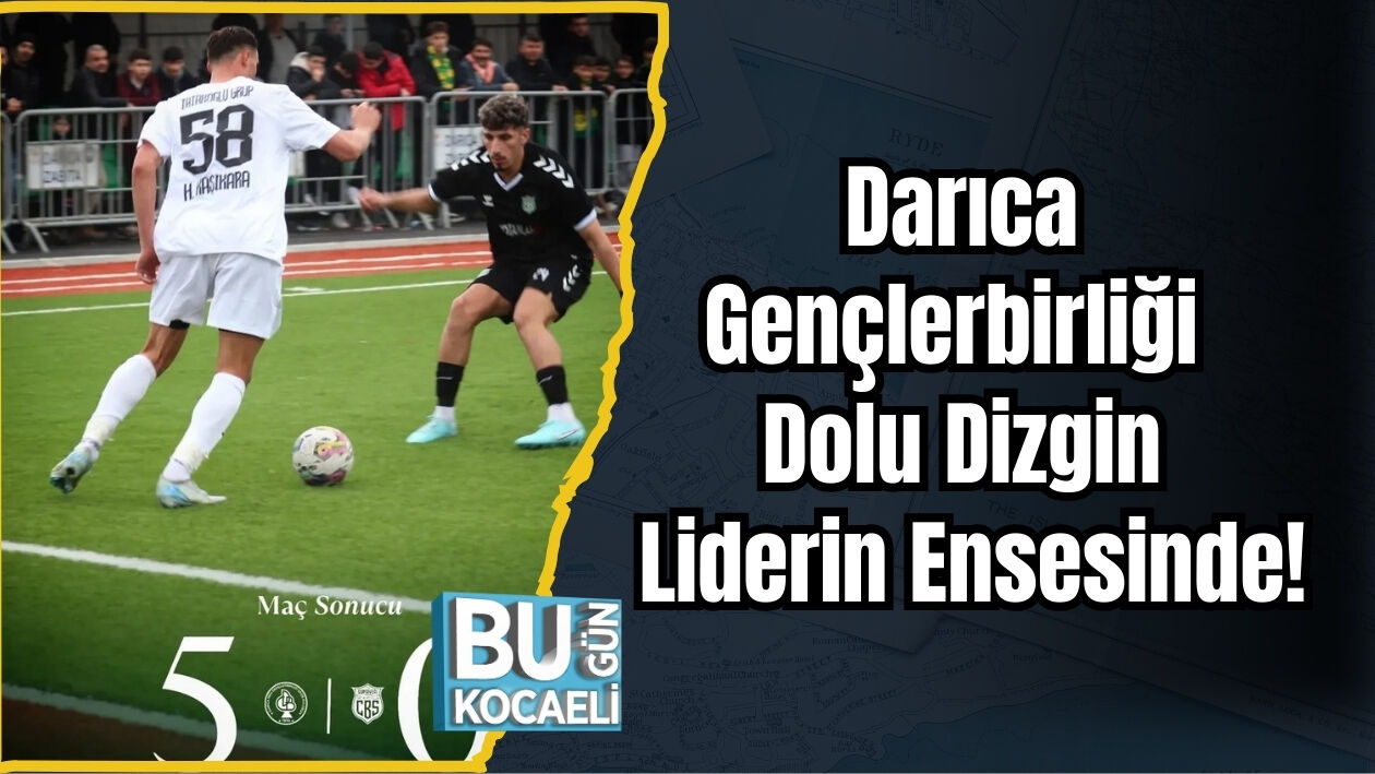 Darıca Gençlerbirliği Dolu Dizgin: Liderin Ensesinde!