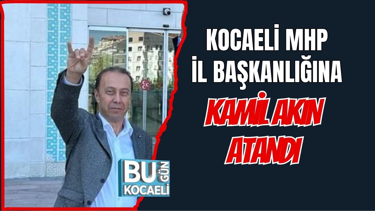 MHP'DE TUNCAY BATI'NIN YERİNE KAMİL AKIN