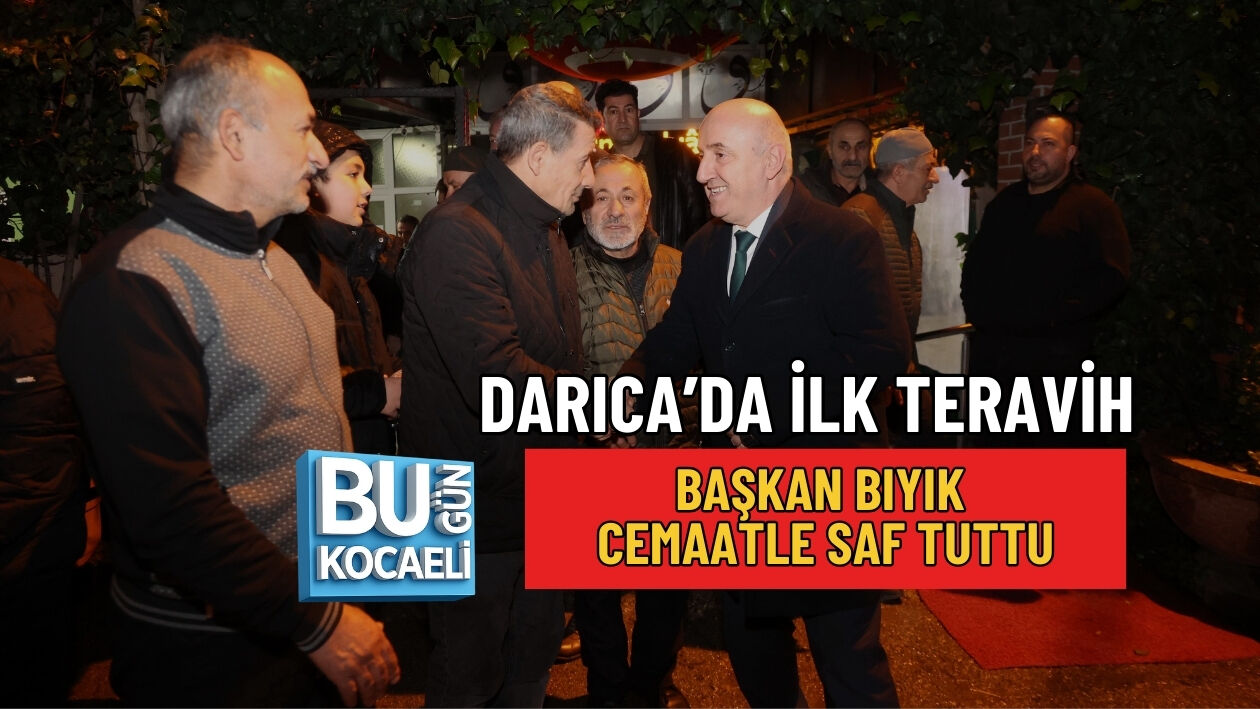 DARICA’DA İLK TERAVİH: BAŞKAN BIYIK CEMAATLE SAF TUTTU