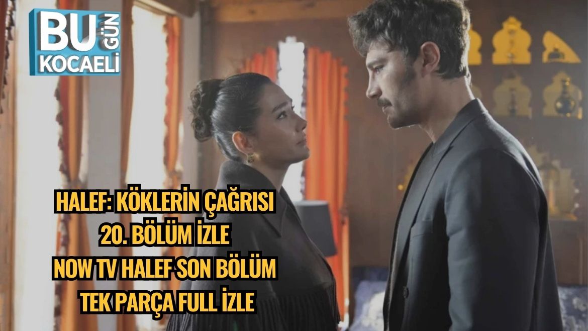 HALEF: KÖKLERİN ÇAĞRISI 20. BÖLÜM İZLE | NOW TV HALEF SON BÖLÜM TEK PARÇA FULL İZLE