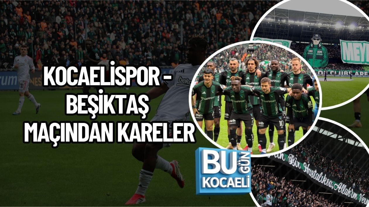 KOCAELİSPOR - BEŞİKTAŞ MAÇINDAN KARELER
