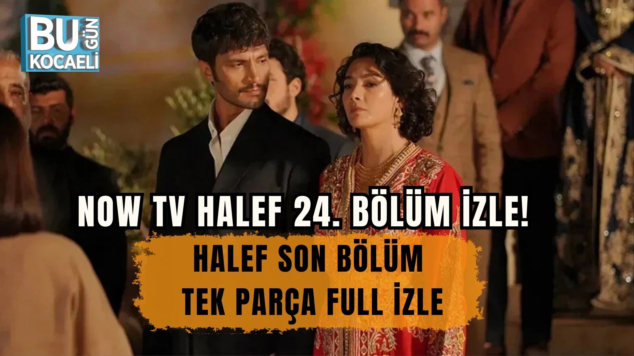 NOW TV HALEF 24. BÖLÜM İZLE! HALEF SON BÖLÜM TEK PARÇA FULL İZLE