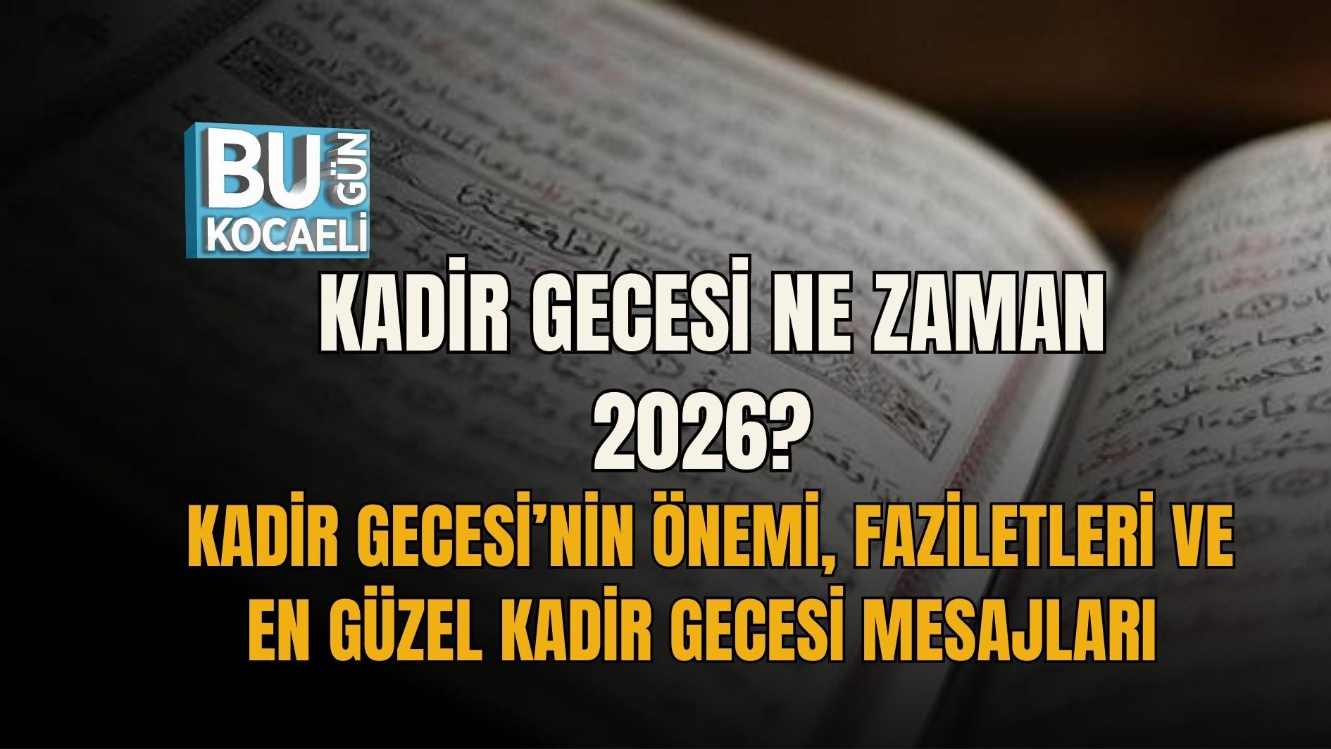 KADİR GECESİ NE ZAMAN 2026? KADİR GECESİ’NİN ÖNEMİ, FAZİLETLERİ VE EN GÜZEL KADİR GECESİ MESAJLARI