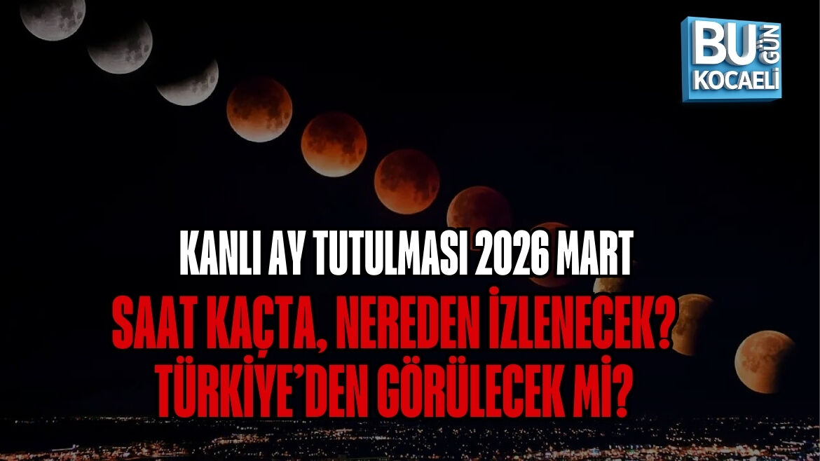 KANLI AY TUTULMASI 2026 MART | SAAT KAÇTA, NEREDEN İZLENECEK? TÜRKİYE’DEN GÖRÜLECEK Mİ?