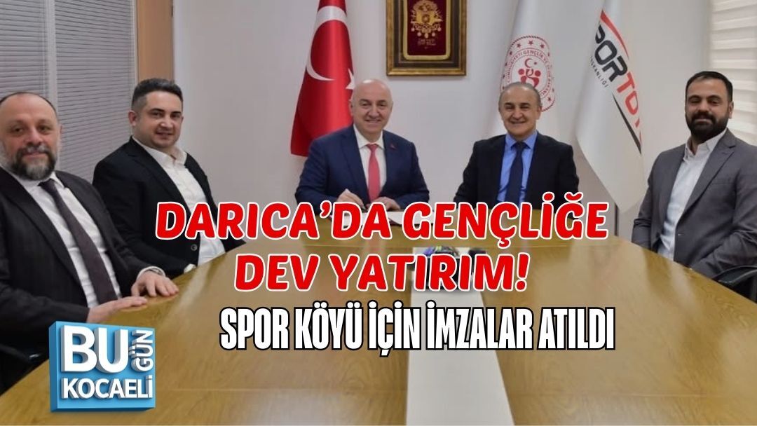DARICA’DA GENÇLİĞE DEV YATIRIM! SPOR KÖYÜ İÇİN İMZALAR ATILDI