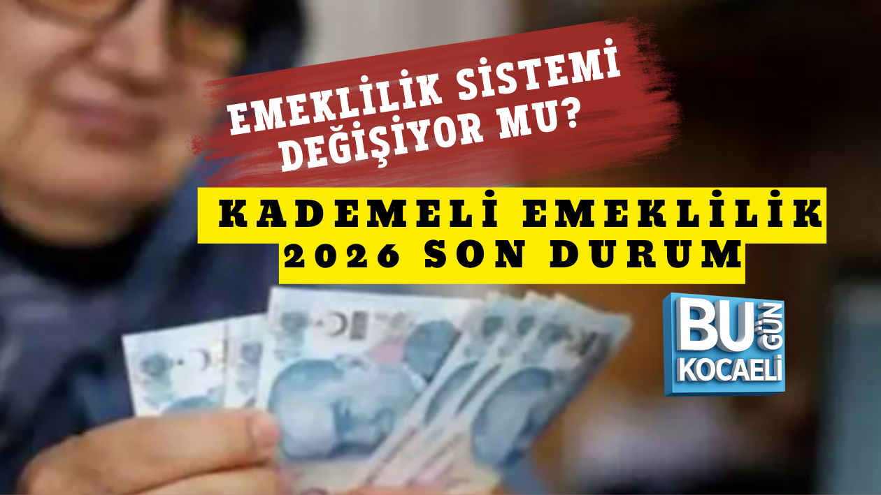 EMEKLİLİK SİSTEMİ DEĞİŞİYOR MU? KADEMELİ EMEKLİLİK 2026 SON DURUM
