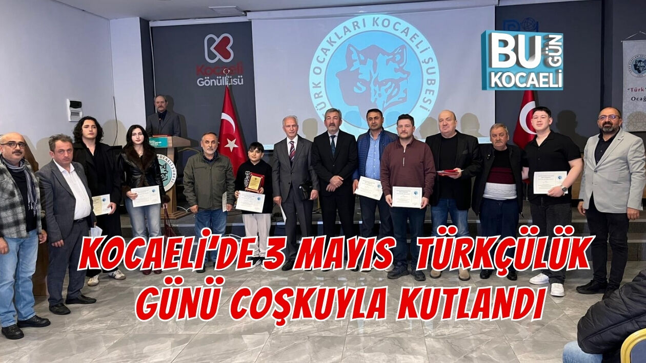 KOCAELİ’DE 3 MAYIS TÜRKÇÜLÜK GÜNÜ COŞKUYLA KUTLANDI
