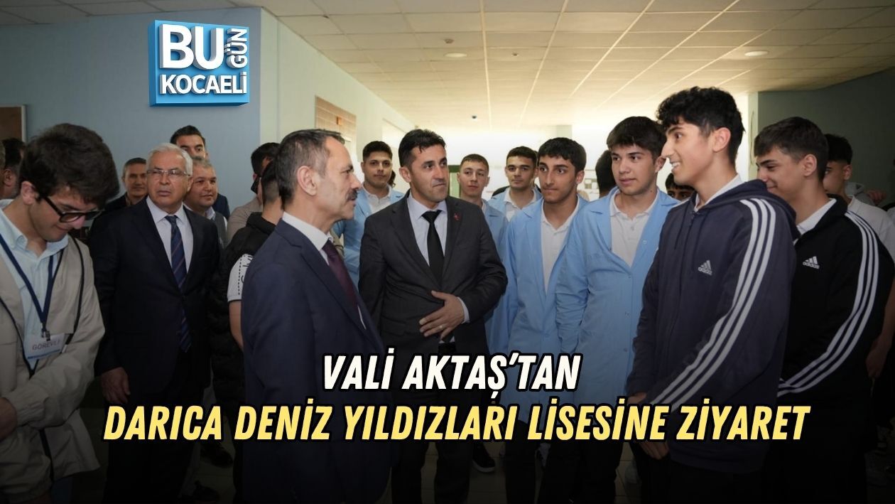 VALİ AKTAŞ’TAN DARICA DENİZ YILDIZLARI LİSESİNE ZİYARET