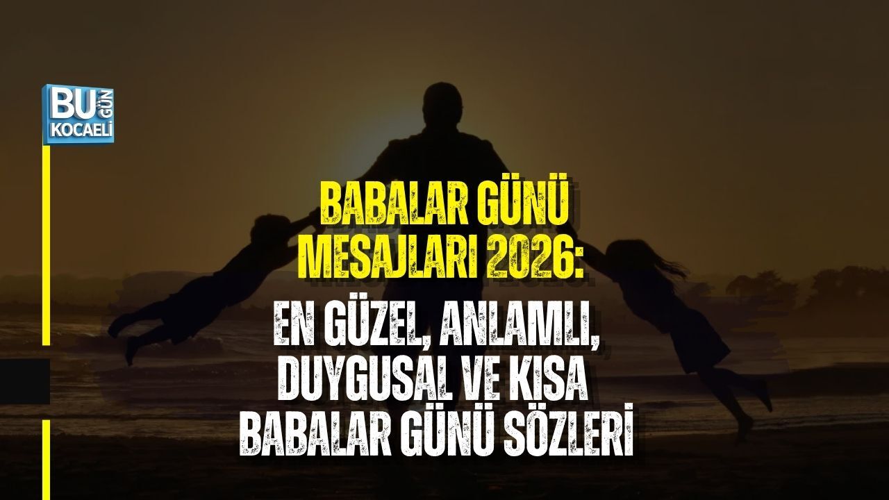 BABALAR GÜNÜ MESAJLARI 2026: EN GÜZEL, ANLAMLI, DUYGUSAL VE KISA BABALAR GÜNÜ SÖZLERİ