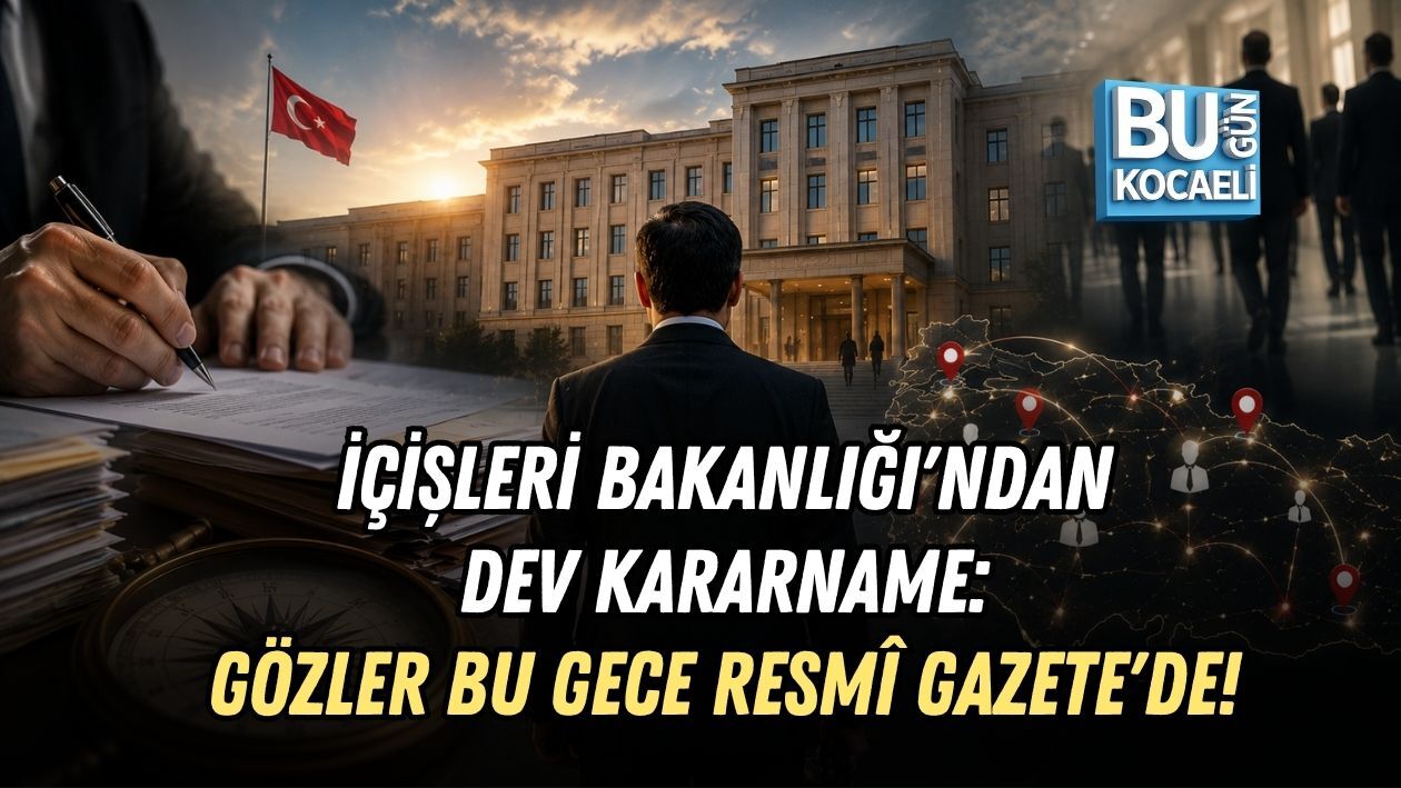 İÇİŞLERİ BAKANLIĞI'NDAN DEV KARARNAME: GÖZLER BU GECE RESMÎ GAZETE'DE!