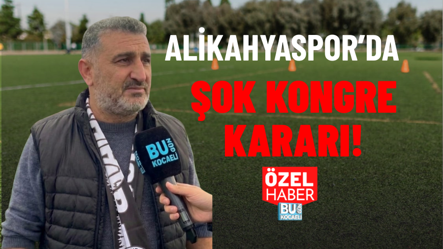 ALİKAHYASPOR’DA ŞOK KONGRE KARARI!
