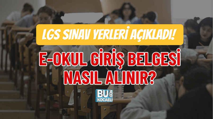 LGS SINAV YERLERİ AÇIKLADI! E-OKUL GİRİŞ BELGESİ NASIL ALINIR?