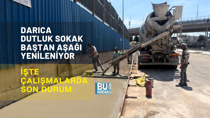 DARICA DUTLUK SOKAK BAŞTAN AŞAĞI YENİLENİYOR: İŞTE ÇALIŞMALARDA SON DURUM