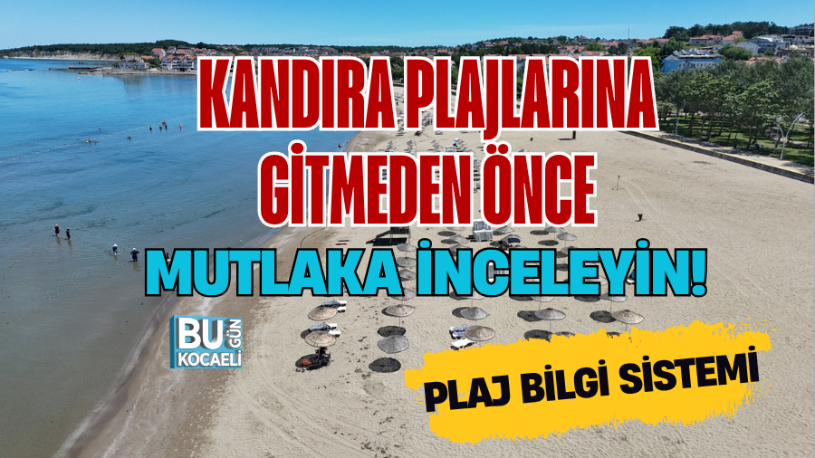 KANDIRA PLAJLARINA GİTMEDEN ÖNCE MUTLAKA İNCELEYİN: PLAJ BİLGİ SİSTEMİ