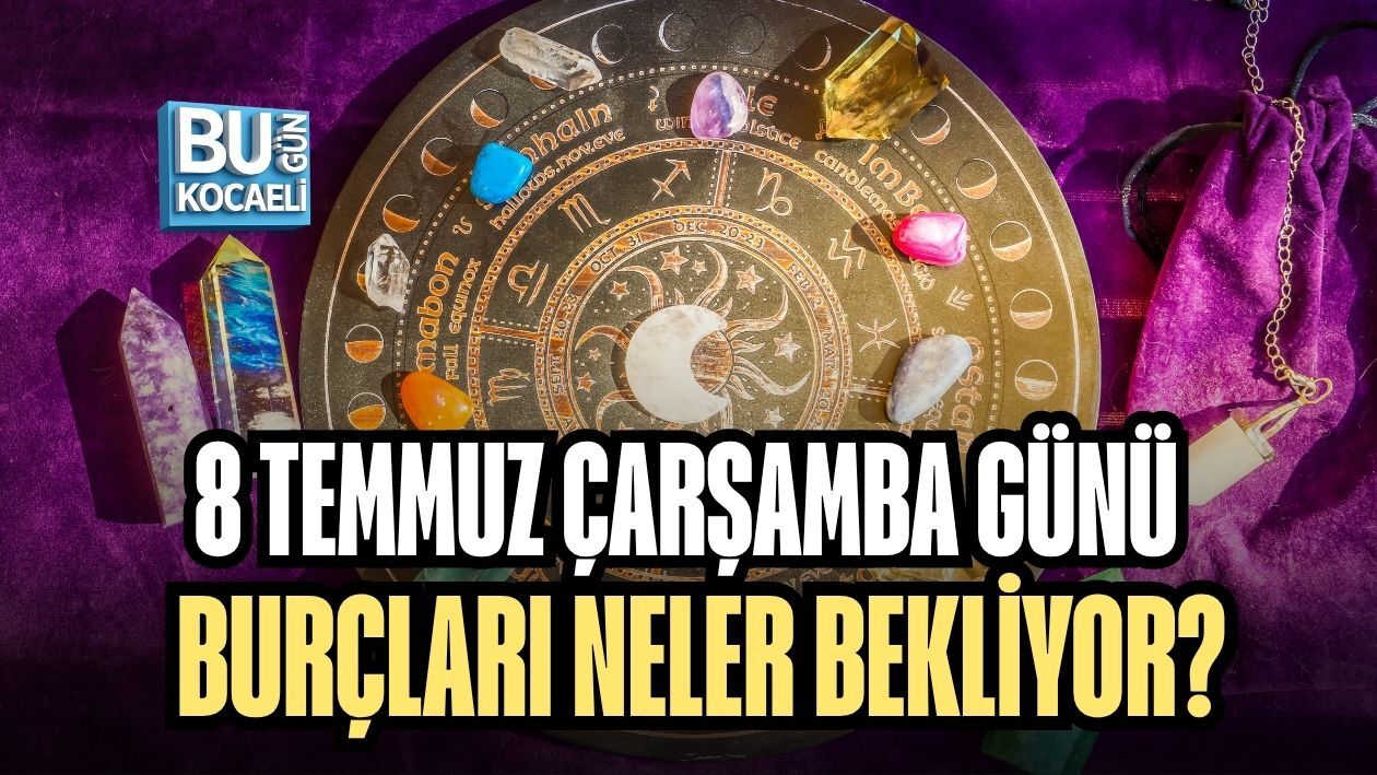 8 TEMMUZ ÇARŞAMBA GÜNÜ BURÇLARI NELER BEKLİYOR? İŞTE TÜM BURÇLAR İÇİN DETAYLI GÜNLÜK YORUM