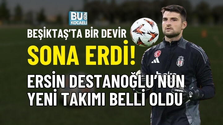 BEŞİKTAŞ’TA BİR DEVİR SONA ERDİ! ERSİN DESTANOĞLU’NUN YENİ TAKIMI BELLİ OLDU
