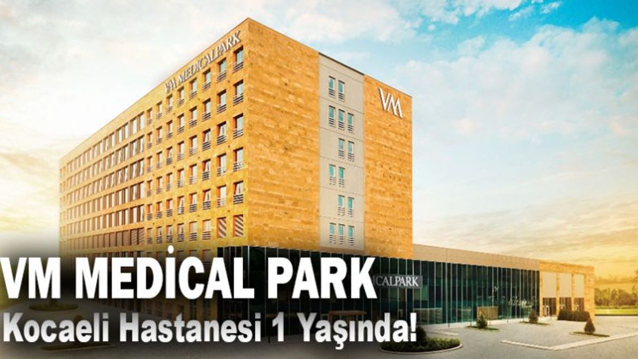VM Medical Park Kocaeli Hastanesi 1 Yaşında !