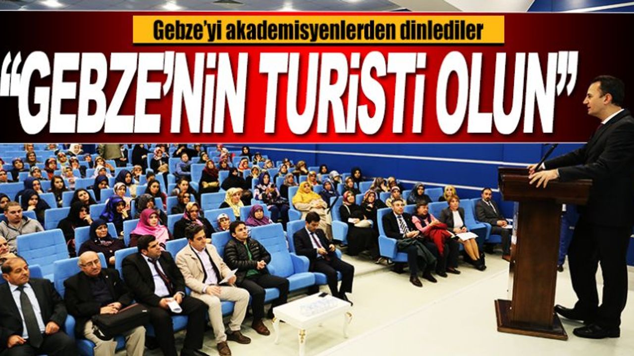 Gebze’yi akademisyenlerden dinlediler