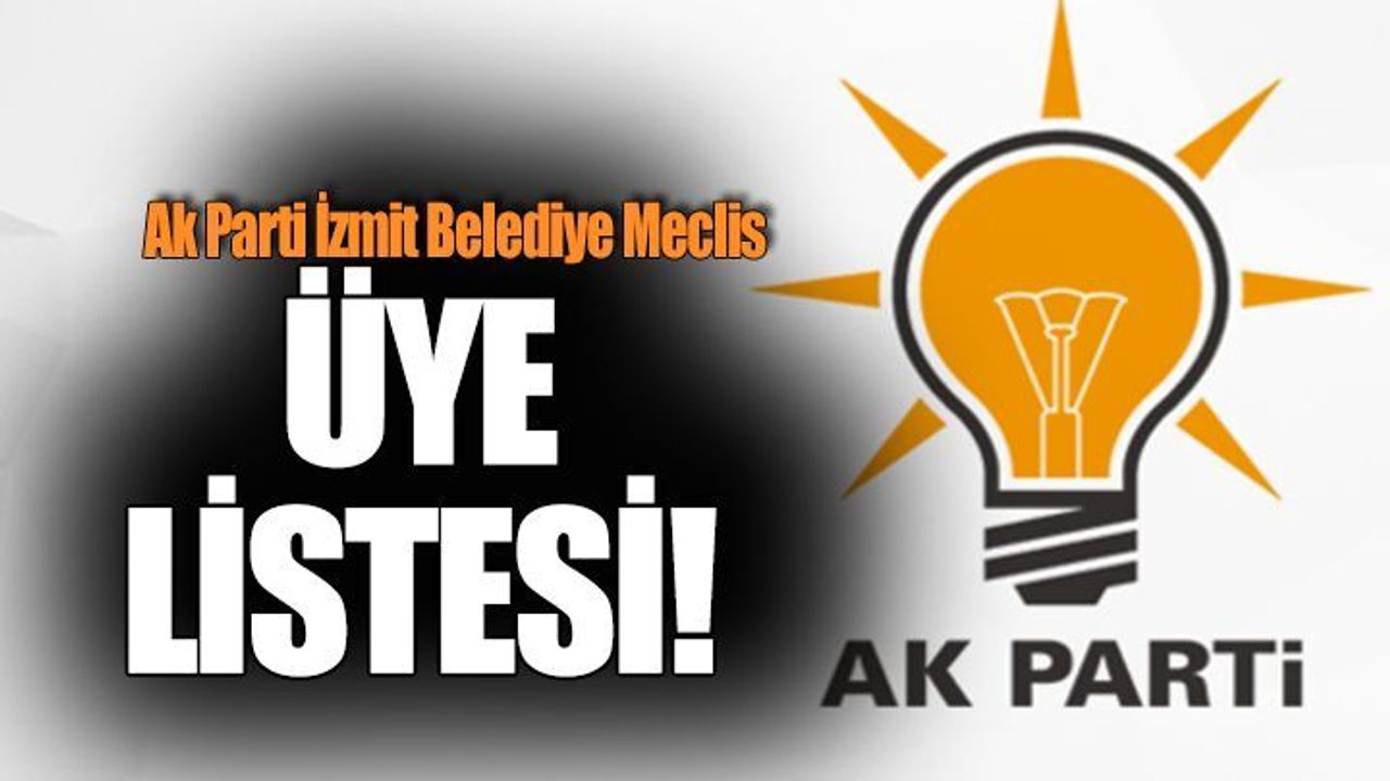 Ak Parti İzmit Belediye Meclis Üye Listesi! 