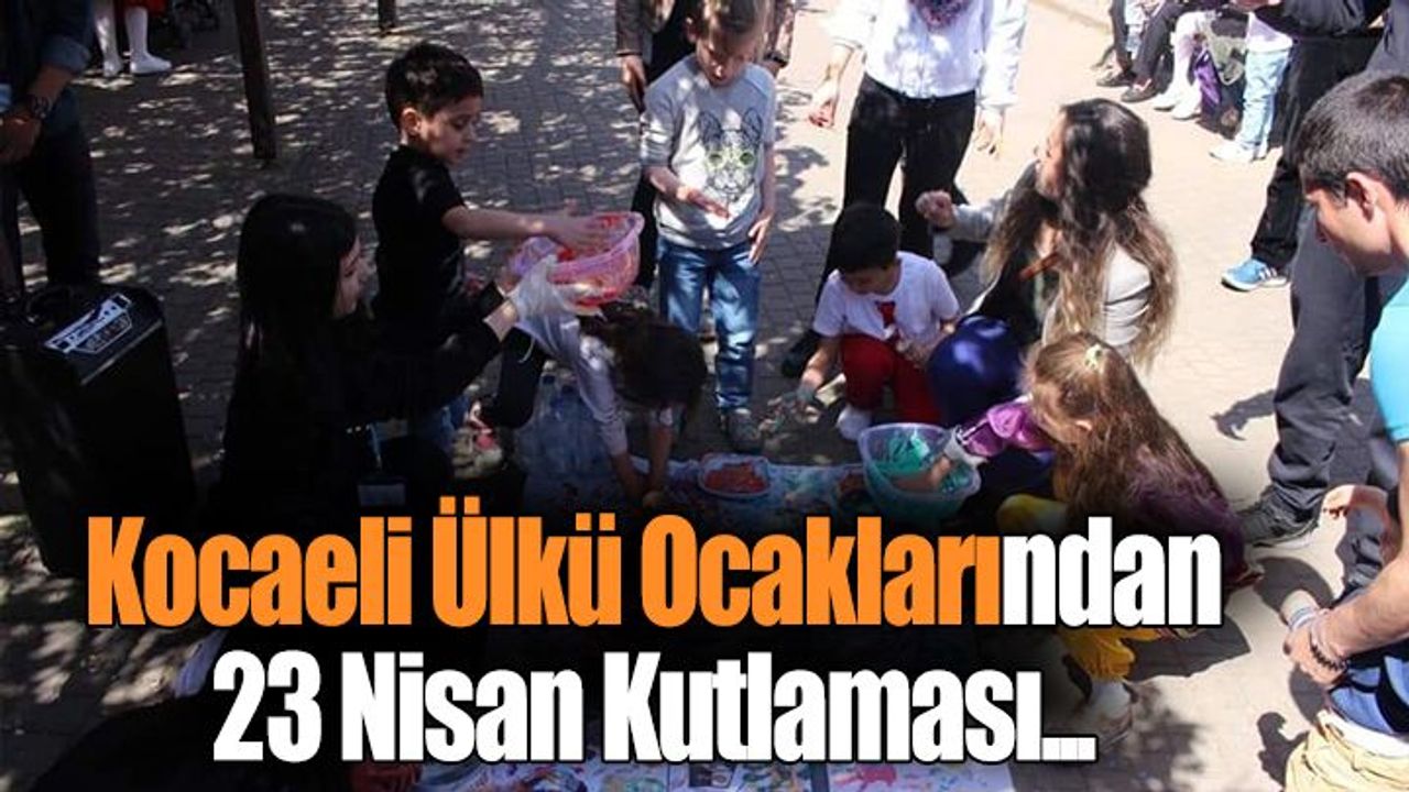 Kocaeli Ülkü Ocaklarından 23 Nisan Kutlaması...