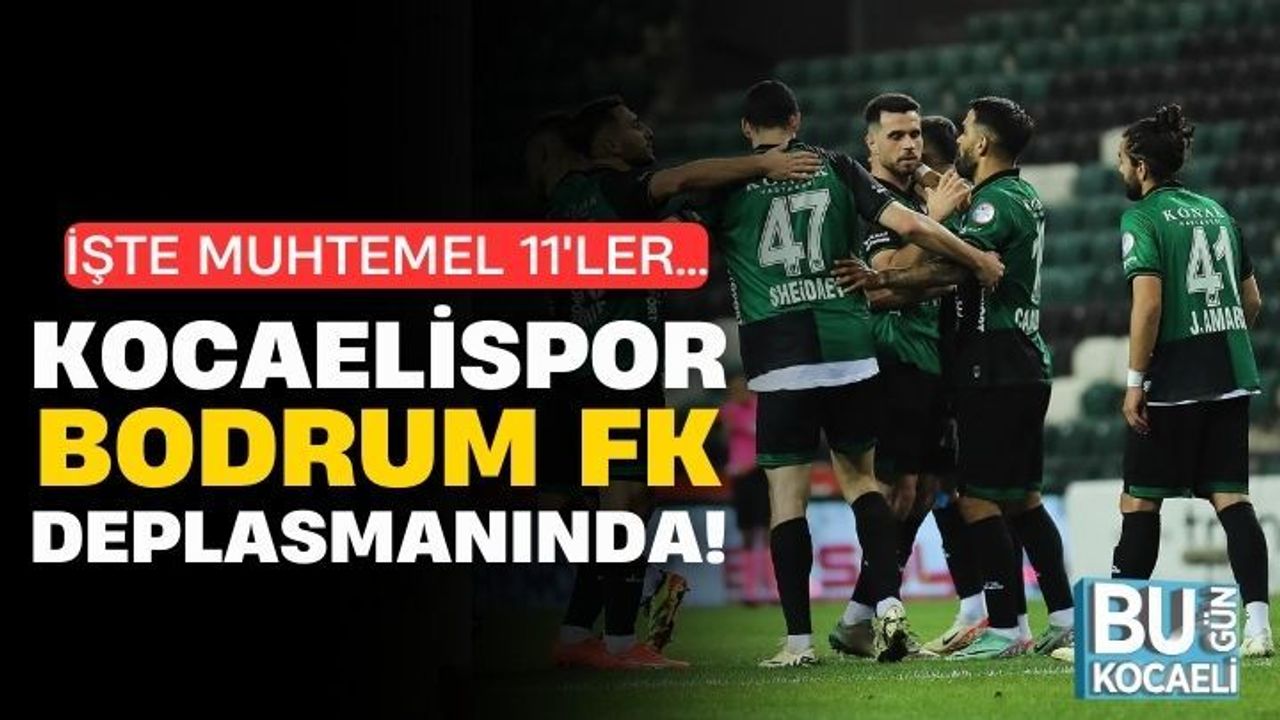 Kocaelispor, Bodrum FK deplasmanına çıkıyor: İşte muhtemel 11'ler...