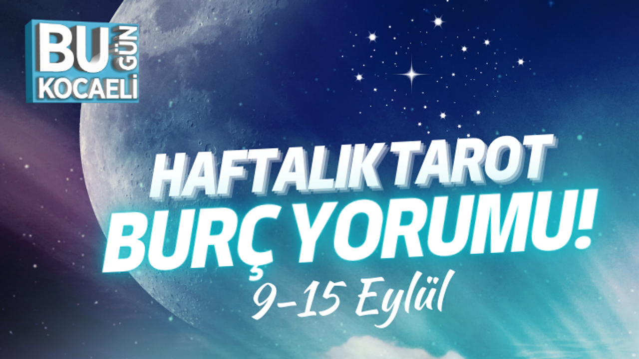 9-15 Eylül 2024: Haftalık Tarot Burç Yorumu!