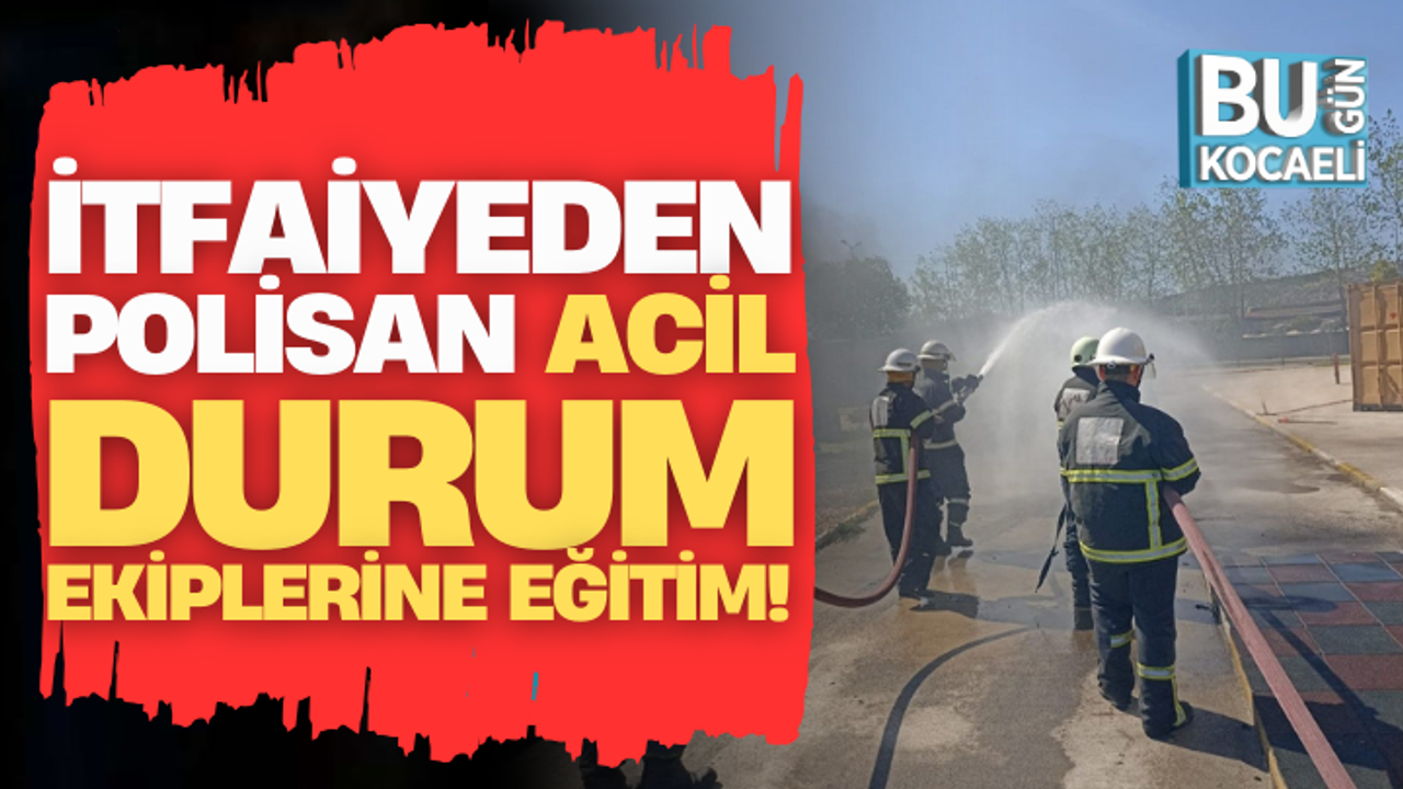 İtfaiyeden Polisan acil durum ekiplerine eğitim!