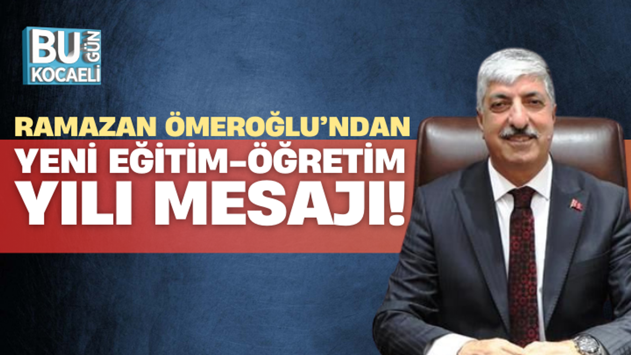 Ramazan Ömeroğlu’ndan Yeni Eğitim-Öğretim Yılı Mesajı!