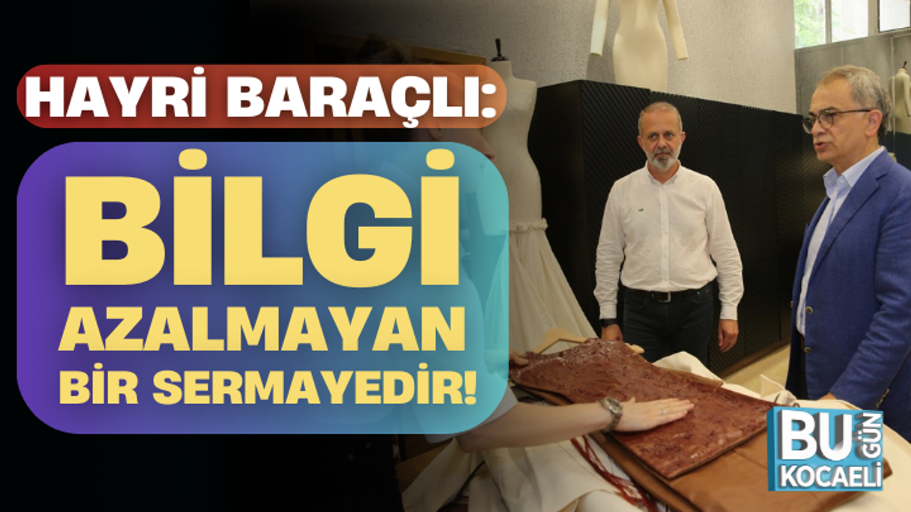 Hayri Baraçlı: "Bilgi azalmayan bir sermayedir!"