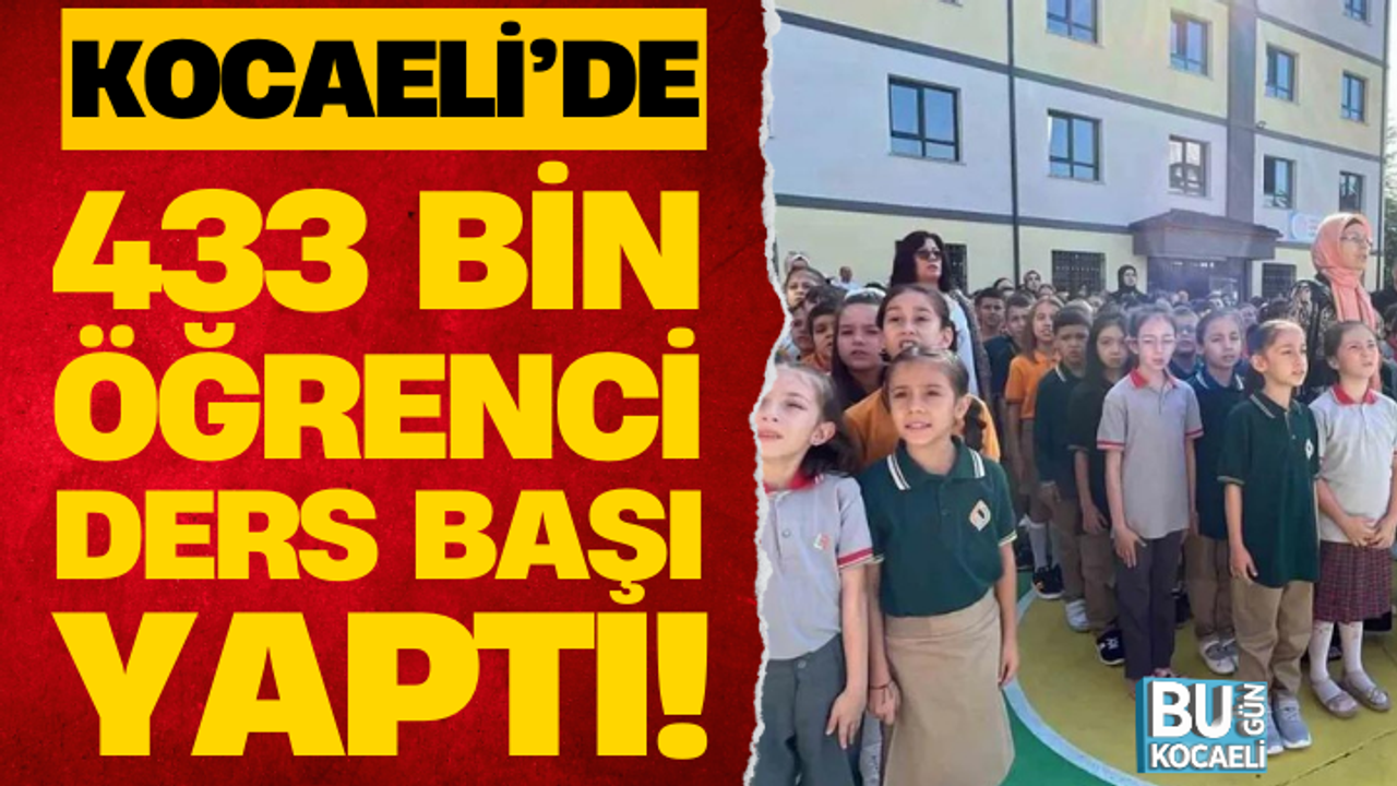 Kocaeli’de 433 bin öğrenci ders başı yaptı!