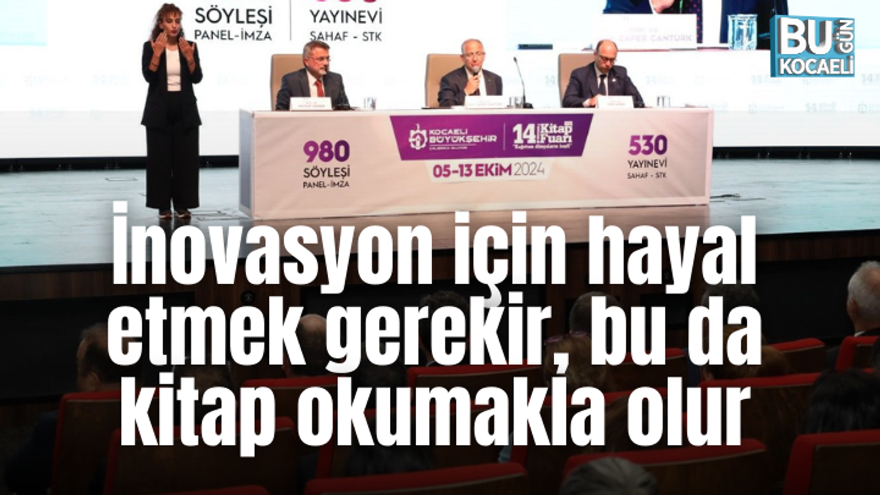 "İnovasyon için hayal etmek gerekir, bu da kitap okumakla olur"