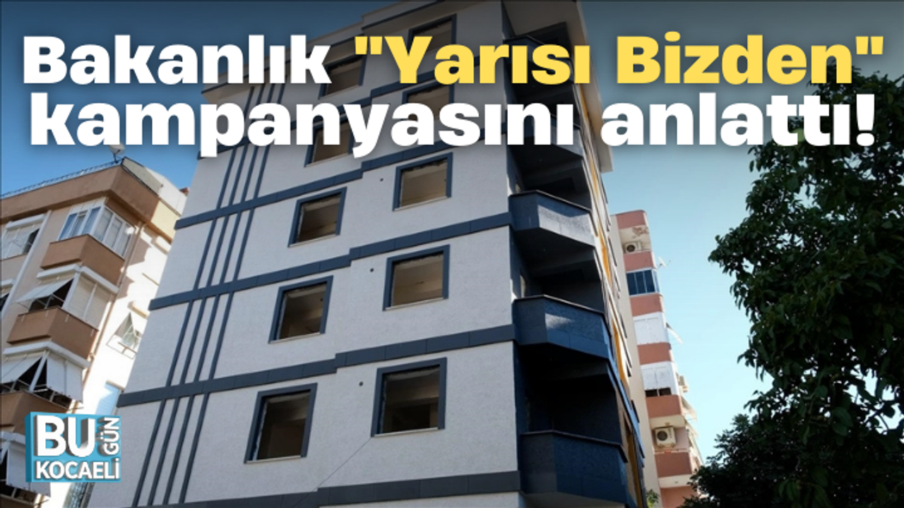 Bakanlık "Yarısı Bizden" kampanyasını anlattı!