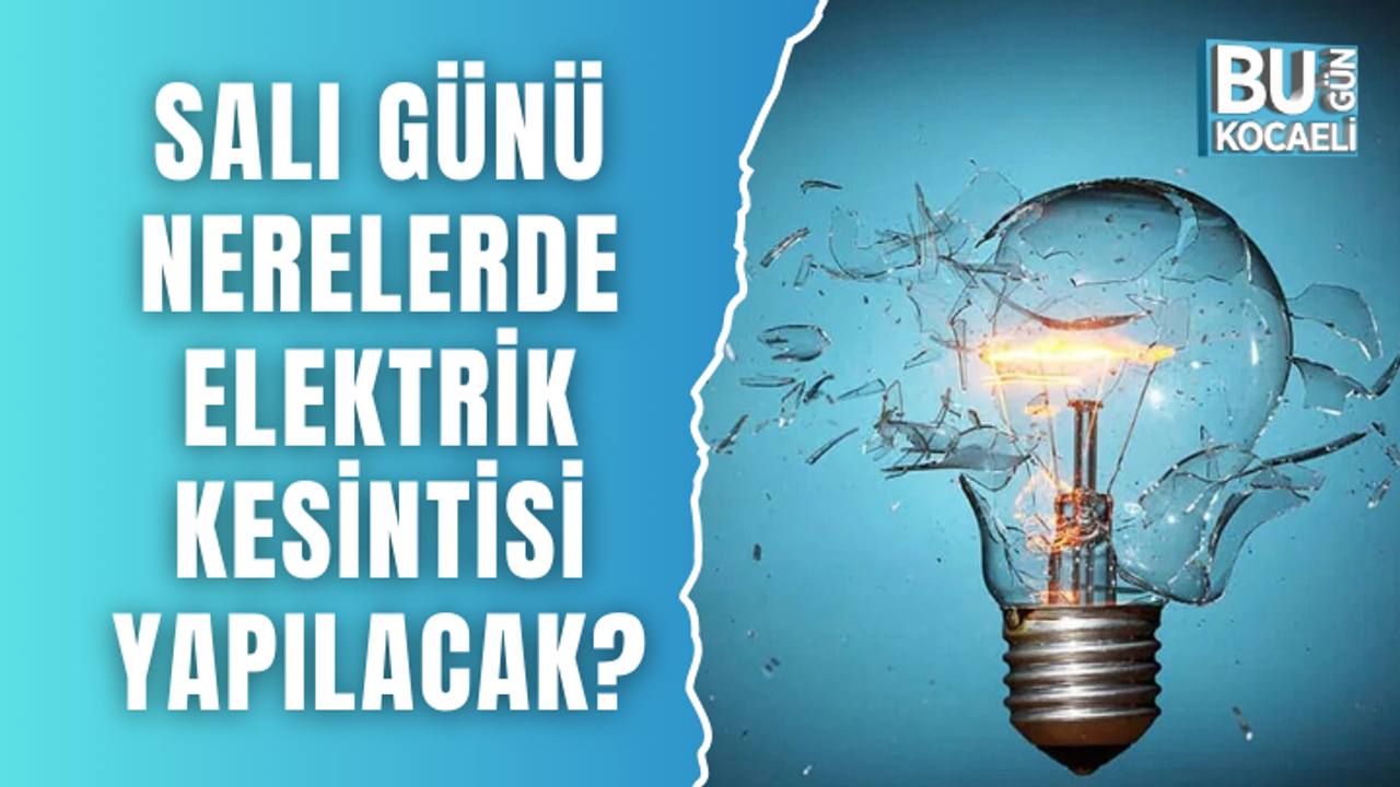 Salı günü nerelerde elektrik kesintisi yapılacak?