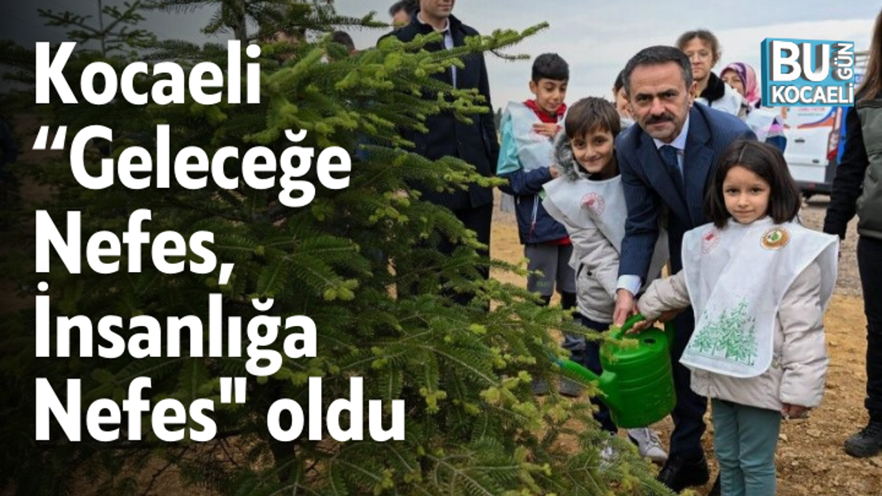 Kocaeli “Geleceğe Nefes, İnsanlığa Nefes" oldu