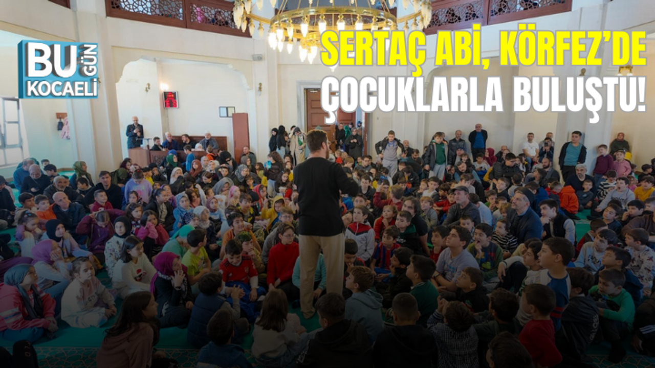 Sertaç Abi, Körfez’de çocuklarla buluştu!