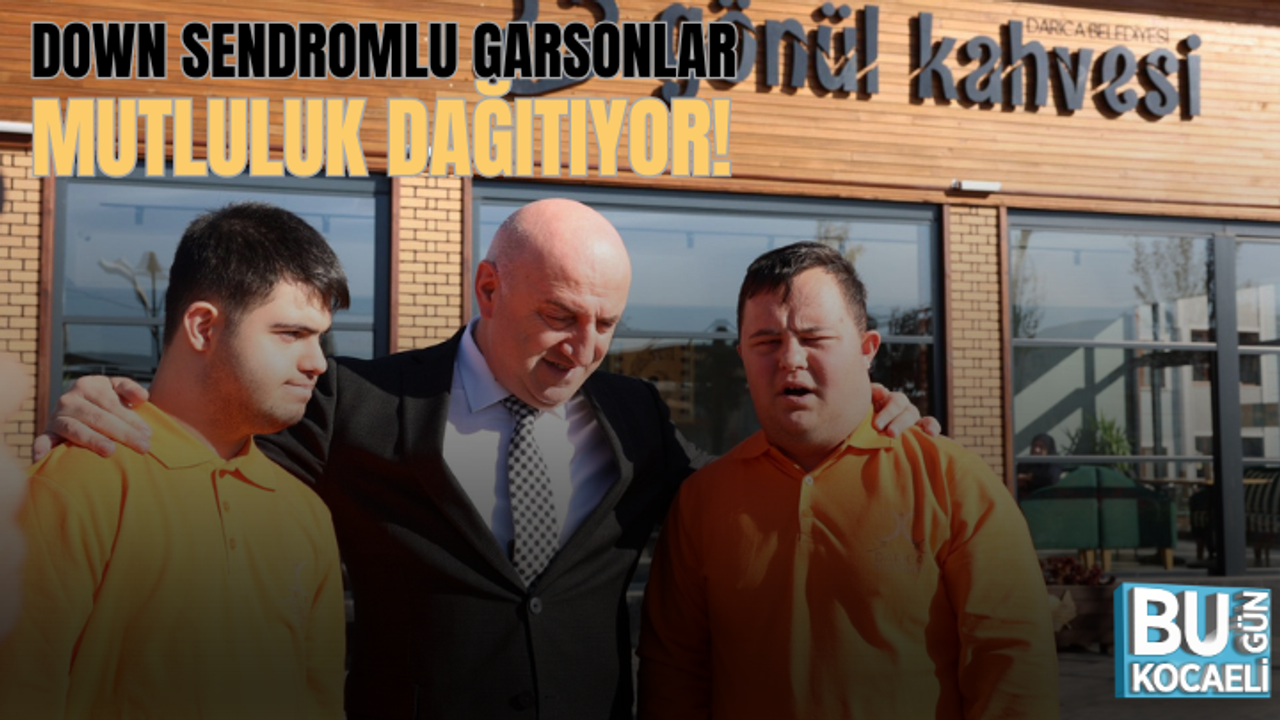 Down sendromlu garsonlar mutluluk dağıtıyor!