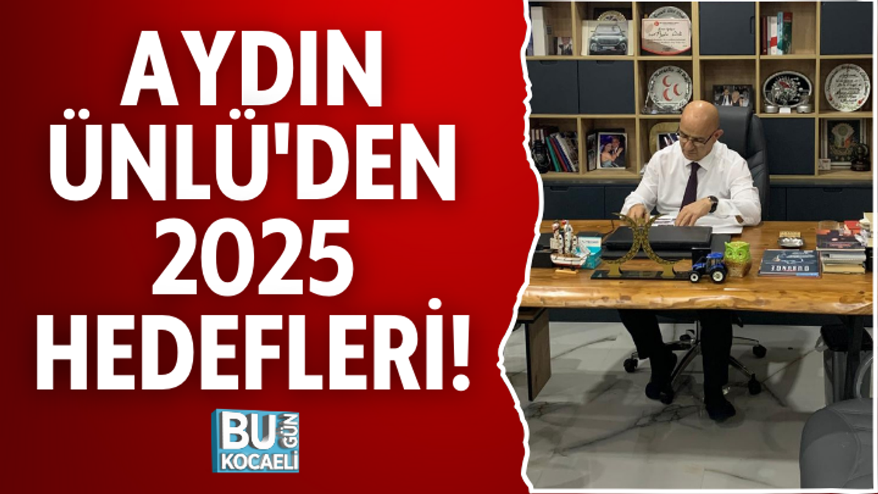 AYDIN ÜNLÜ'DEN 2025 HEDEFLERİ!