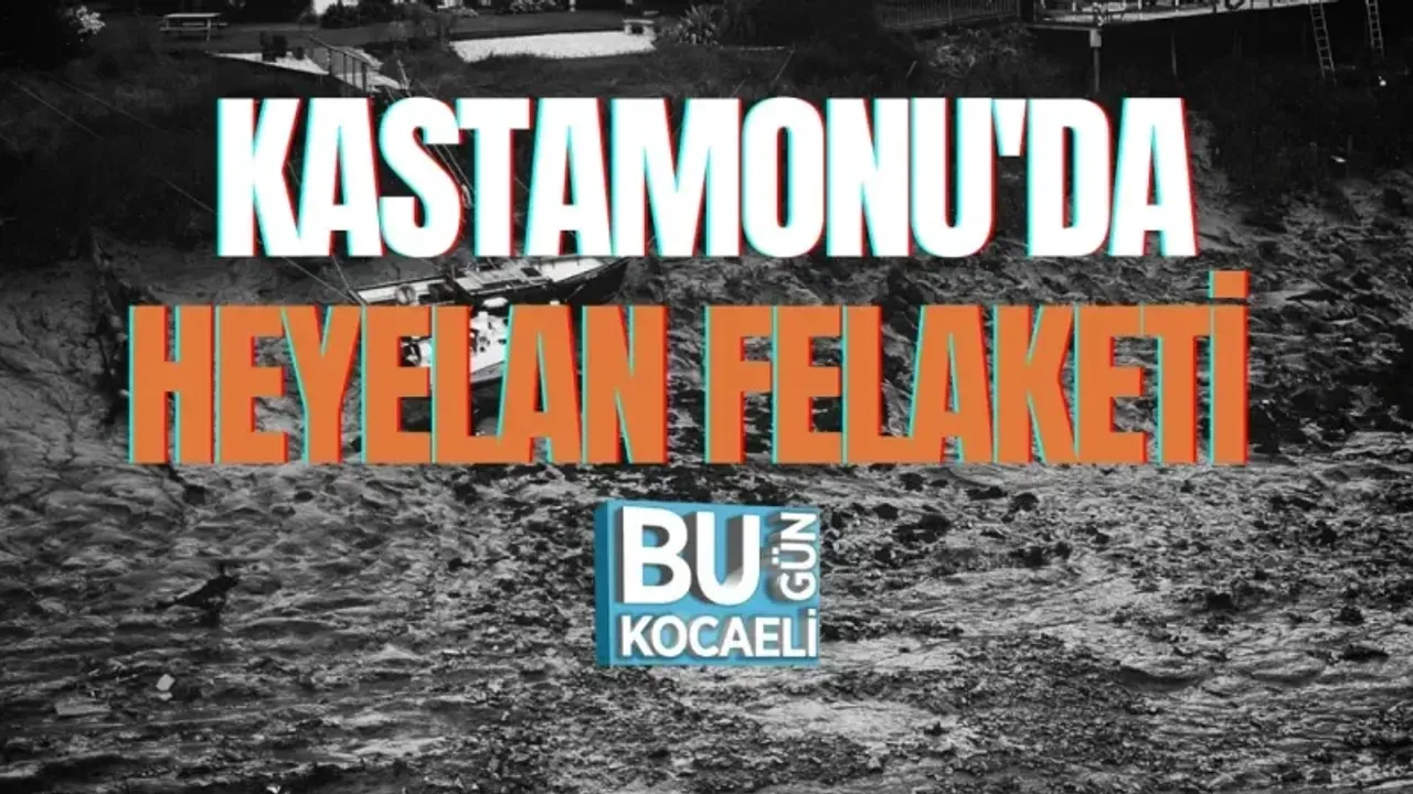 KASTAMONU'DA HEYELAN FELAKETİ 