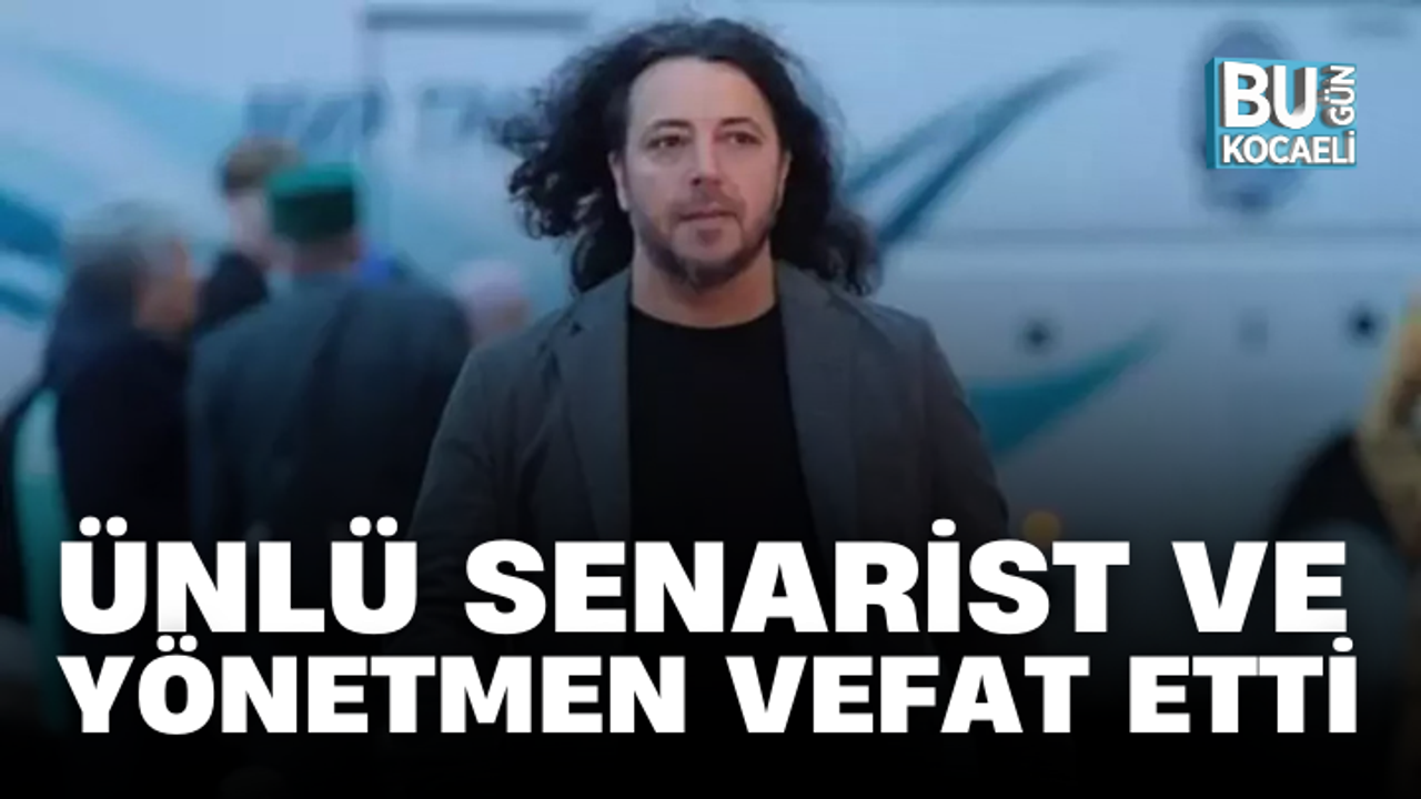 ÜNLÜ SENARİST VE YÖNETMEN VEFAT ETTİ