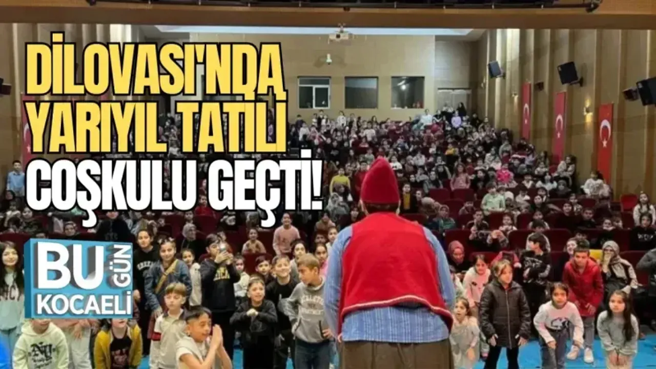 DİLOVASI'NDA YARIYIL TATİLİ COŞKULU GEÇTİ!