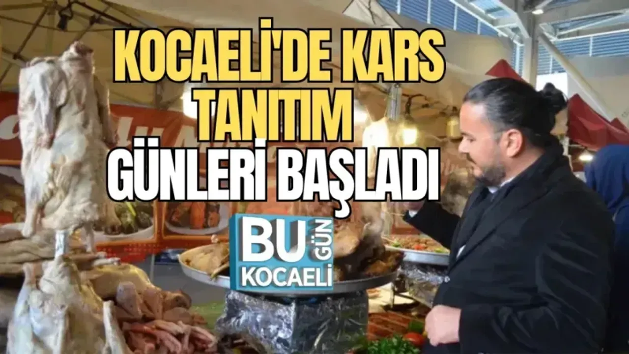 KOCAELİ'DE KARS TANITIM GÜNLERİ BAŞLADI 