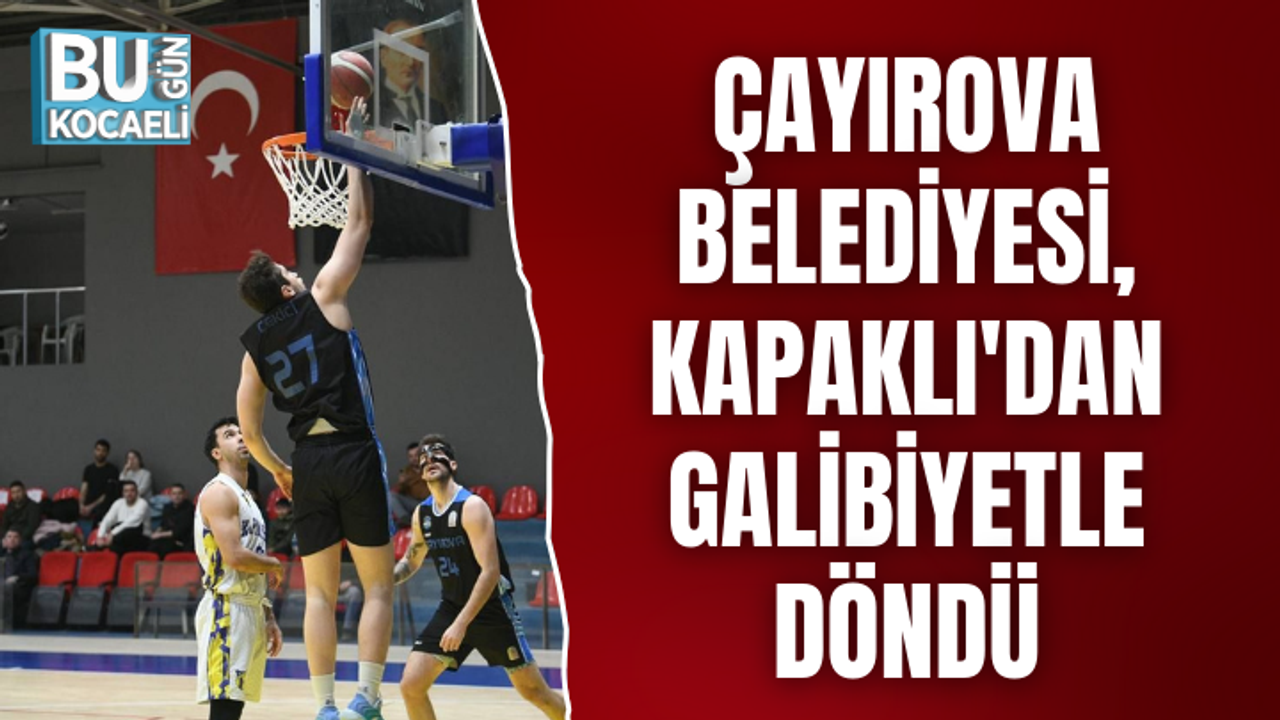 ÇAYIROVA BELEDİYESİ, KAPAKLI'DAN GALİBİYETLE DÖNDÜ