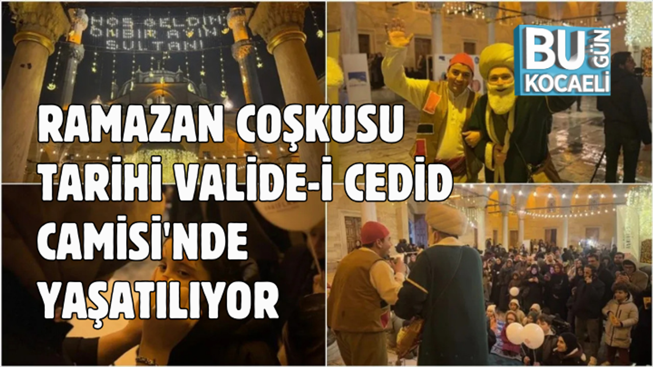 RAMAZAN COŞKUSU TARİHİ VALİDE-İ CEDİD CAMİSİ'NDE YAŞATILIYOR