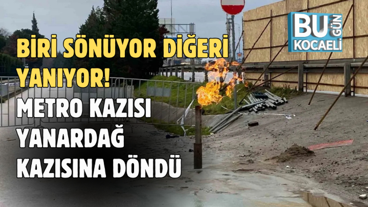 BİRİ SÖNÜYOR DİĞERİ YANIYOR! METRO KAZISI YANARDAĞ KAZISINA DÖNDÜ