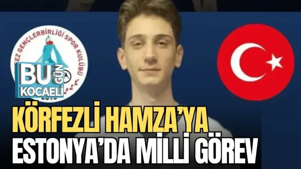 KÖRFEZLİ HAMZA’YA ESTONYA’DA MİLLİ GÖREV